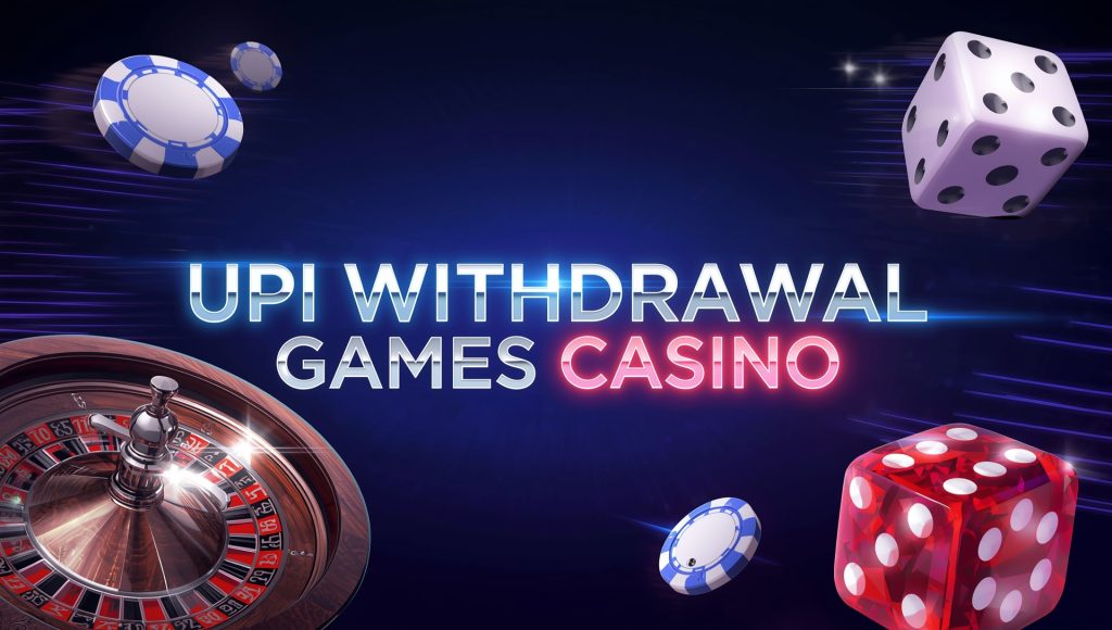 UPI Withdrawal Games Casino